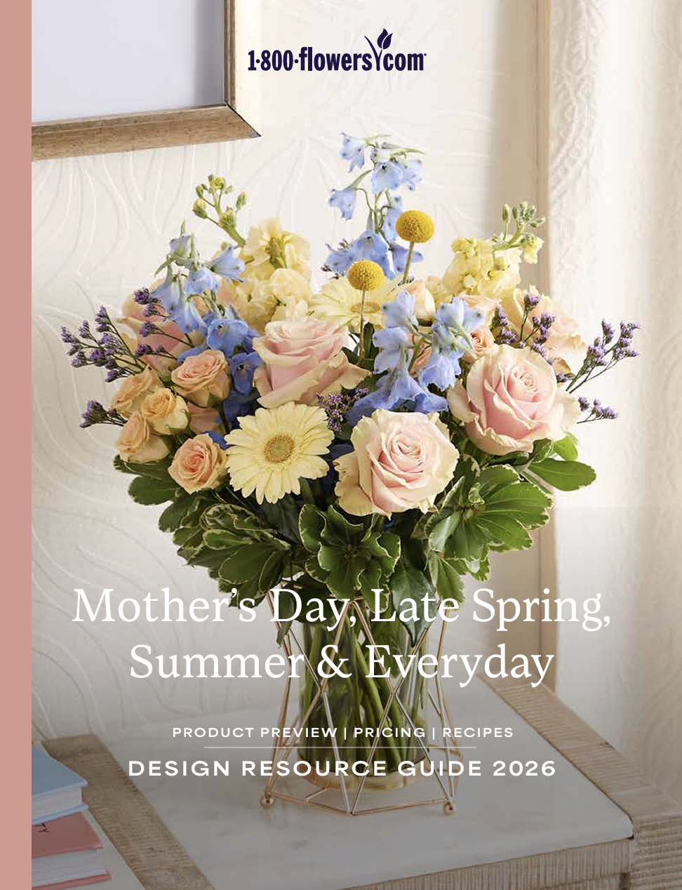 1-800-Flowers.com 2026 Mother's Day, Late Spring, Summer & Everyday Design Resource Guide